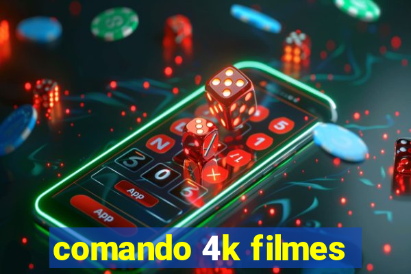 comando 4k filmes